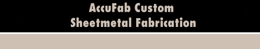 AccuFab custom sheetmetal fabrication